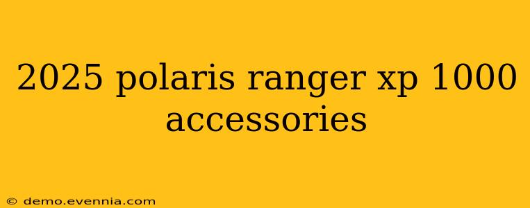 2025 polaris ranger xp 1000 accessories