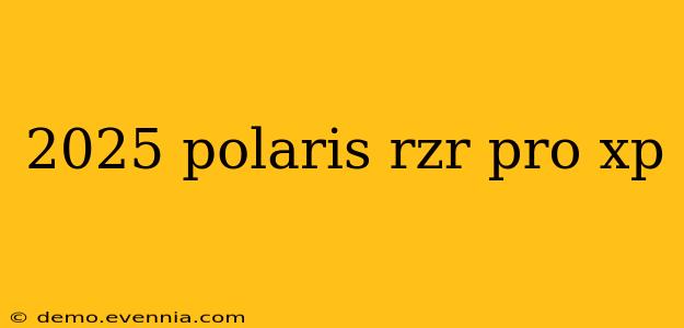 2025 polaris rzr pro xp