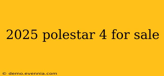 2025 polestar 4 for sale