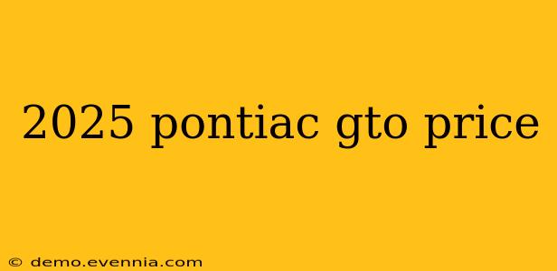 2025 pontiac gto price