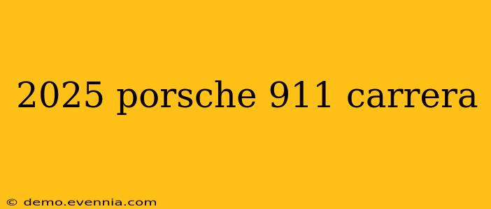 2025 porsche 911 carrera