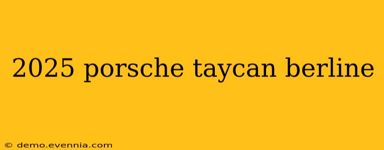 2025 porsche taycan berline