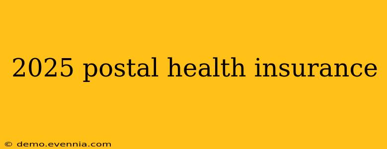 2025 postal health insurance