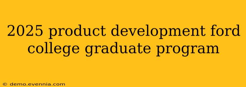 2025 product development ford college graduate program