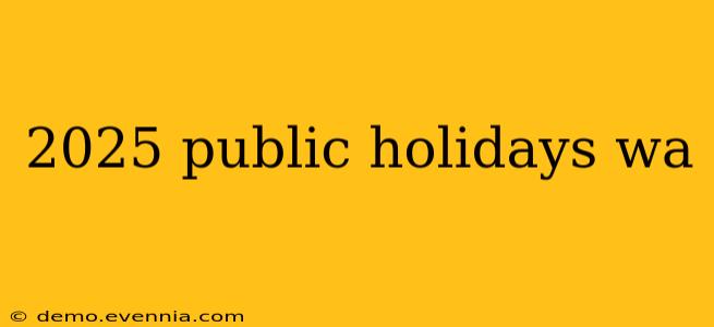 2025 public holidays wa