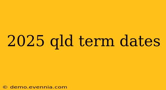 2025 qld term dates