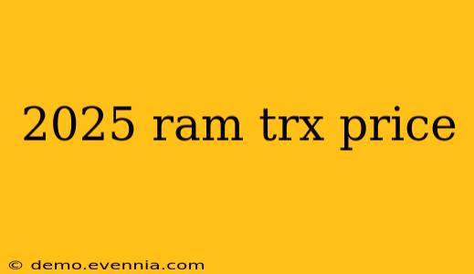 2025 ram trx price