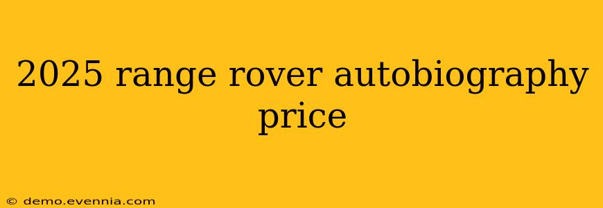 2025 range rover autobiography price