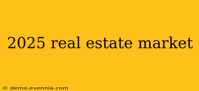 2025 real estate market