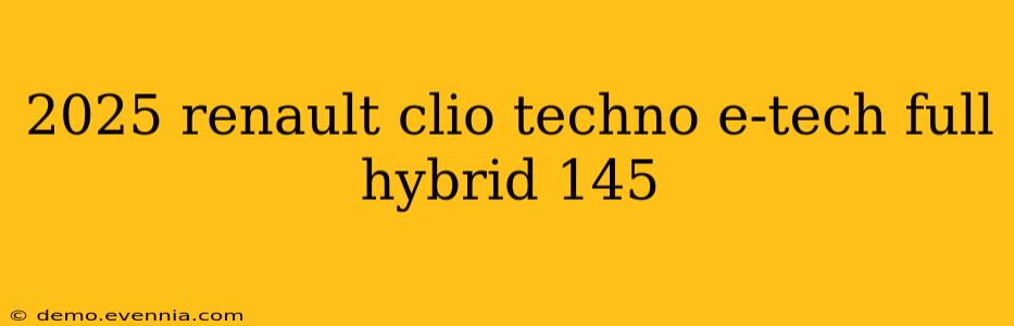 2025 renault clio techno e-tech full hybrid 145