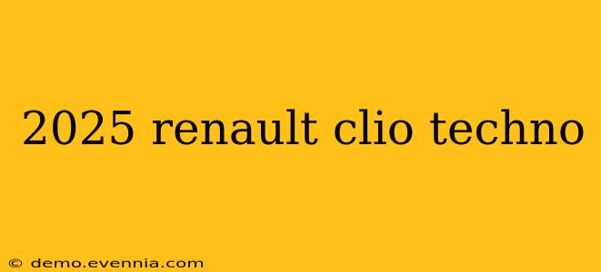 2025 renault clio techno