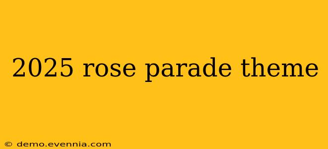 2025 rose parade theme