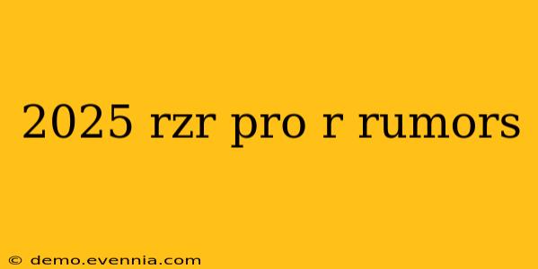 2025 rzr pro r rumors