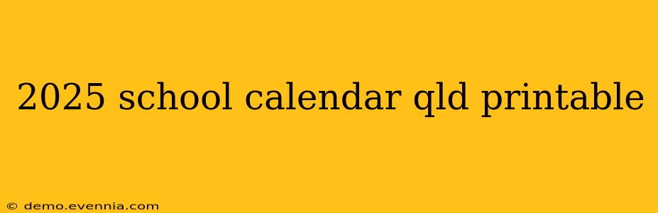 2025 school calendar qld printable