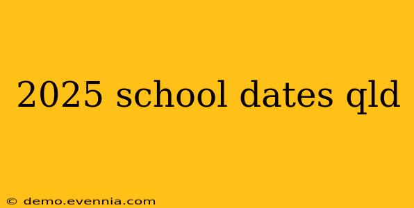 2025 school dates qld