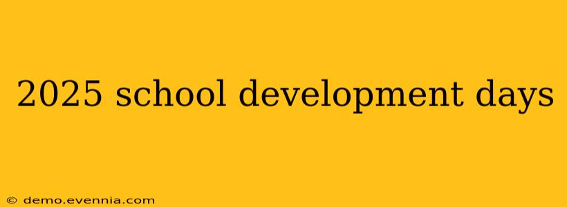 2025 school development days