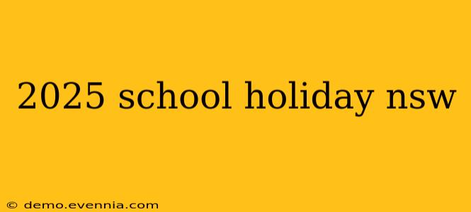 2025 school holiday nsw