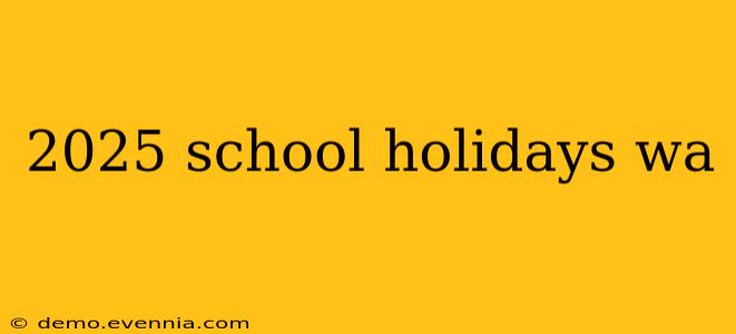 2025 school holidays wa