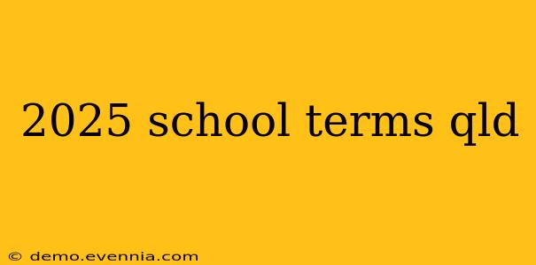 2025 school terms qld