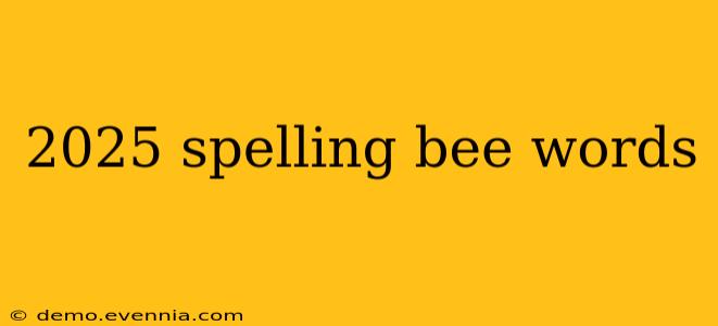 2025 spelling bee words