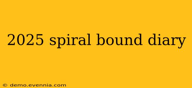 2025 spiral bound diary