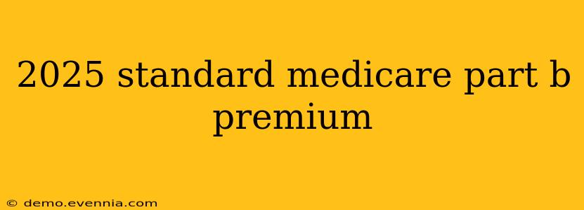 2025 standard medicare part b premium