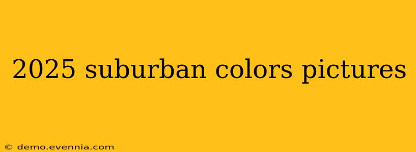 2025 suburban colors pictures