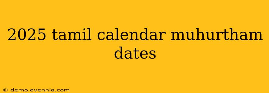 2025 tamil calendar muhurtham dates