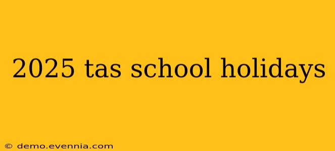 2025 tas school holidays