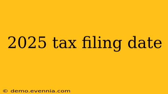 2025 tax filing date