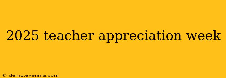 2025 teacher appreciation week