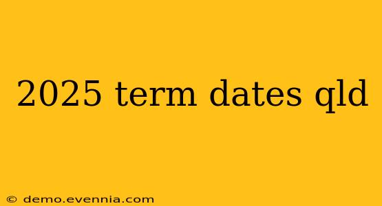 2025 term dates qld