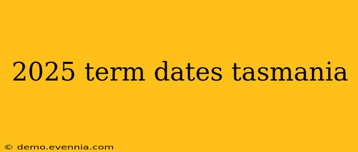 2025 term dates tasmania