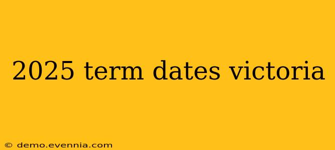 2025 term dates victoria