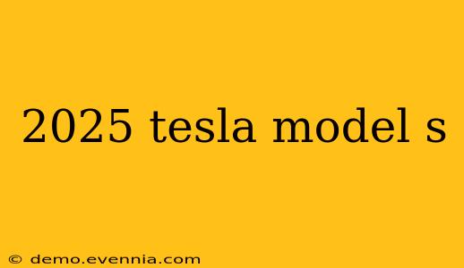 2025 tesla model s