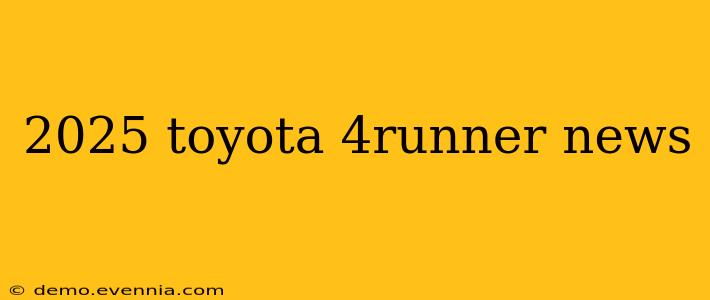 2025 toyota 4runner news