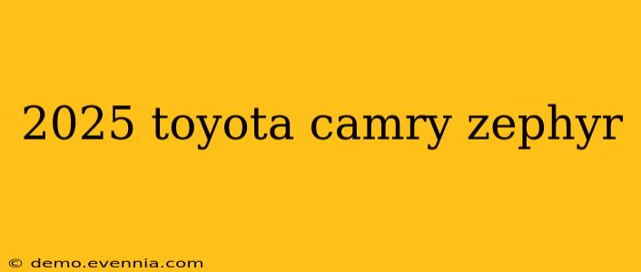 2025 toyota camry zephyr