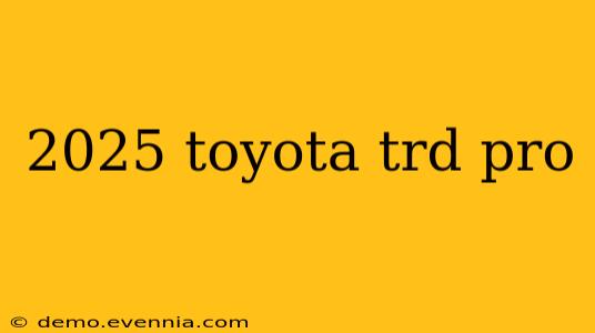 2025 toyota trd pro