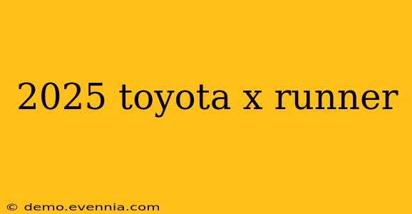 2025 toyota x runner