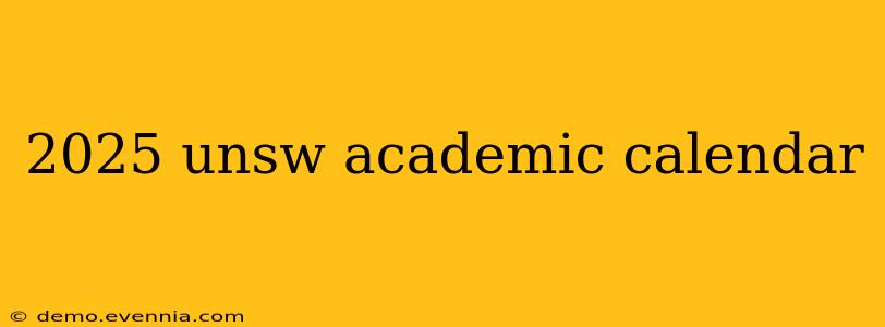 2025 unsw academic calendar