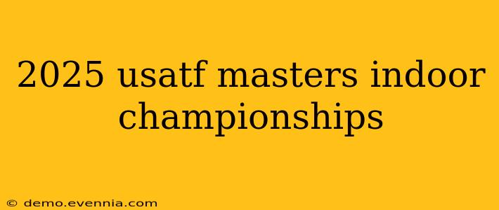 2025 usatf masters indoor championships