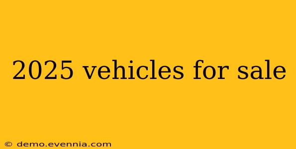 2025 vehicles for sale