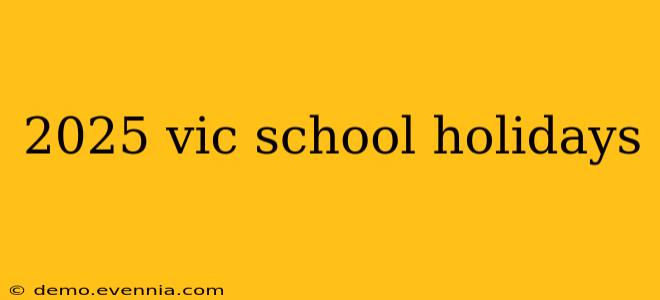 2025 vic school holidays