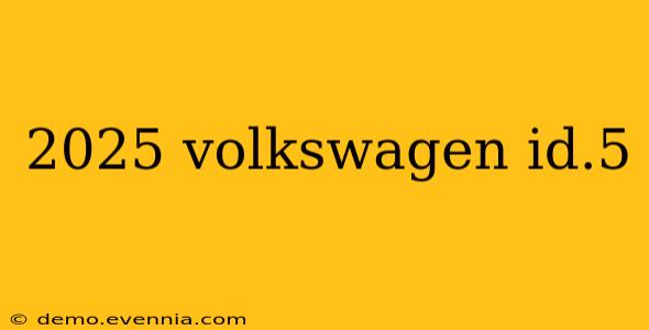 2025 volkswagen id.5