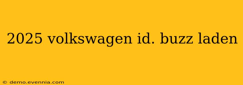 2025 volkswagen id. buzz laden