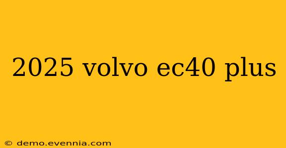 2025 volvo ec40 plus