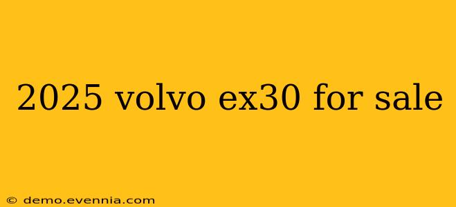 2025 volvo ex30 for sale