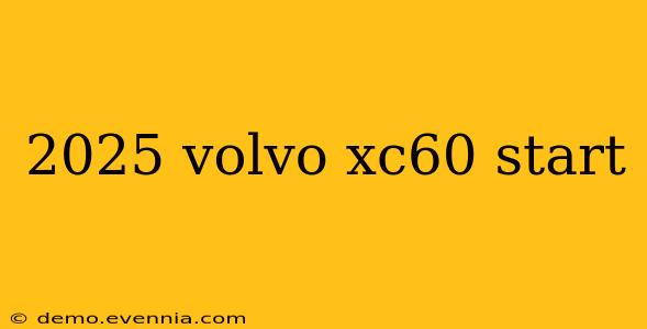 2025 volvo xc60 start