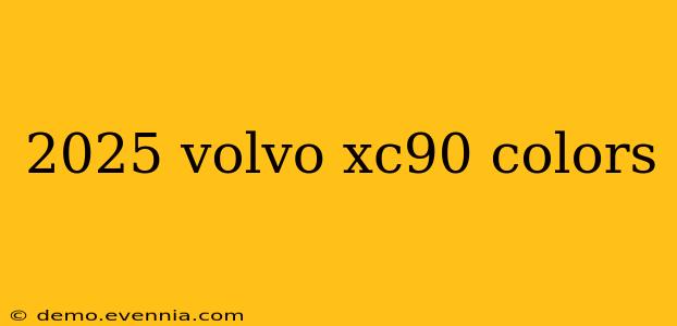 2025 volvo xc90 colors