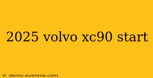 2025 volvo xc90 start